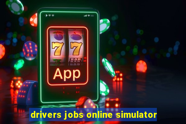 drivers jobs online simulator